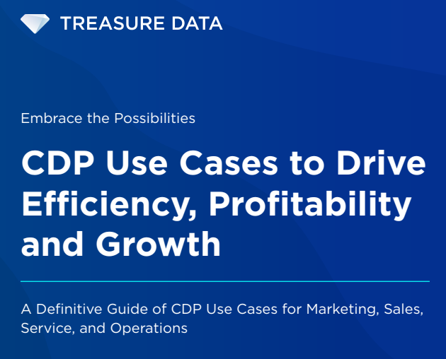 CDP Use Cases to Drive Efficiency, Profitability and Growth